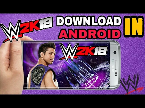 how to download wwe 2k18 for android
